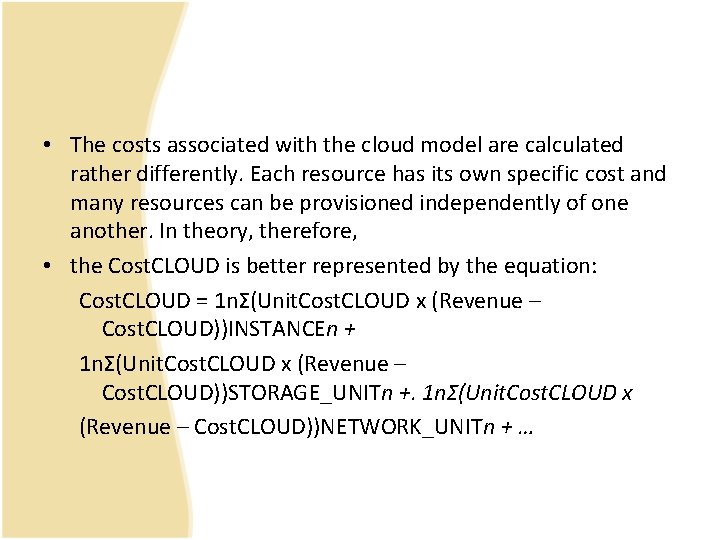  • The costs associated with the cloud model are calculated rather differently. Each