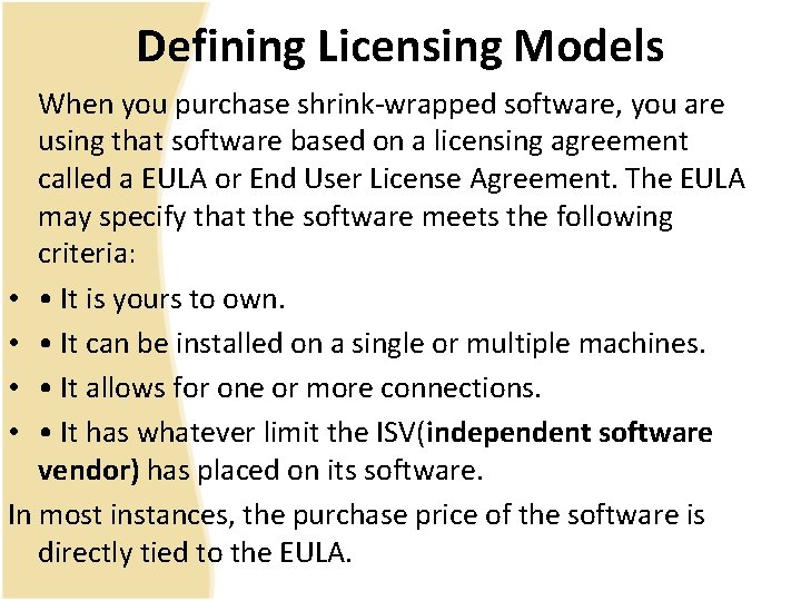 Defining Licensing Models When you purchase shrink-wrapped software, you are using that software based
