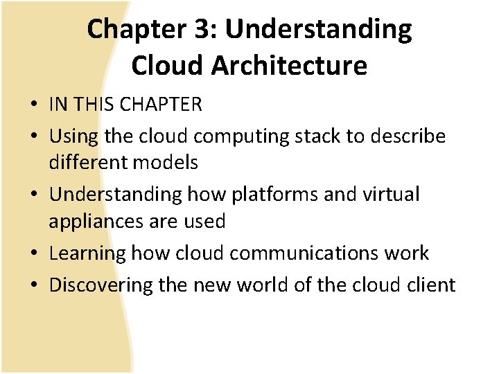 Chapter 3: Understanding Cloud Architecture • IN THIS CHAPTER • Using the cloud computing