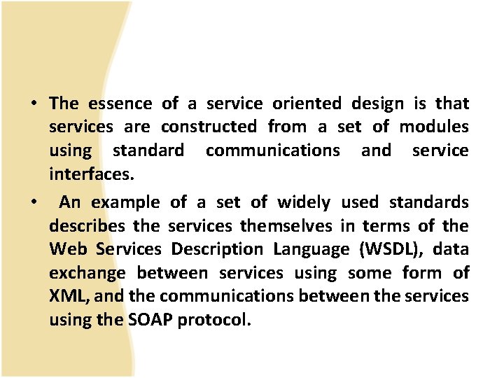  • The essence of a service oriented design is that services are constructed