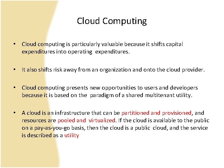 Cloud Computing • Cloud computing is particularly valuable because it shifts capital expenditures into