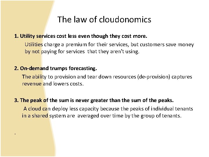 The law of cloudonomics 1. Utility services cost less even though they cost more.