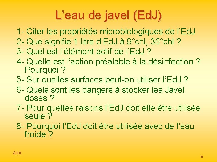 L’eau de javel (Ed. J) 1 - Citer les propriétés microbiologiques de l’Ed. J