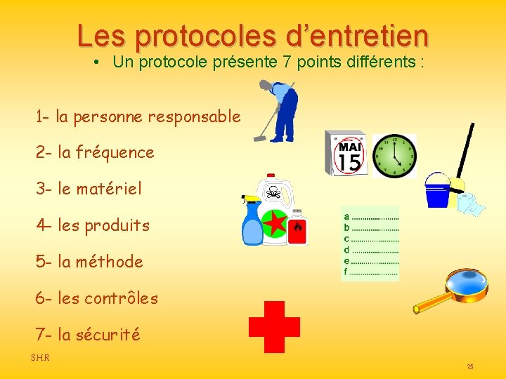 Les protocoles d’entretien • Un protocole présente 7 points différents : 1 - la