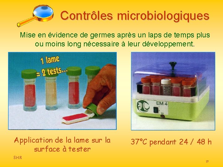 Contrôles microbiologiques Mise en évidence de germes après un laps de temps plus ou