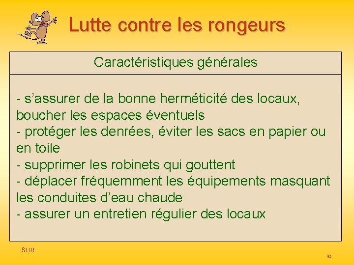 Lutte contre les rongeurs Caractéristiques générales - s’assurer de la bonne herméticité des locaux,