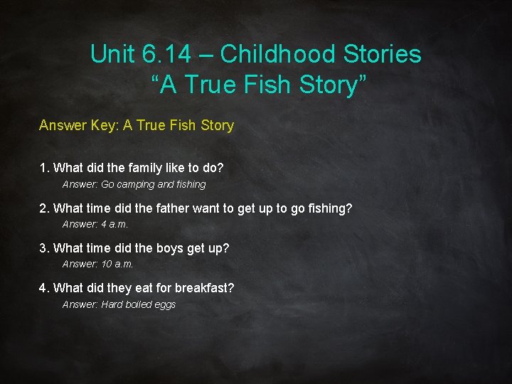 Unit 6. 14 – Childhood Stories “A True Fish Story” Answer Key: A True Unit 6. 14 – Childhood Stories “A True Fish Story” Answer Key: A True