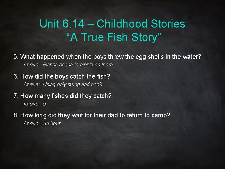 Unit 6. 14 – Childhood Stories “A True Fish Story” 5. What happened when Unit 6. 14 – Childhood Stories “A True Fish Story” 5. What happened when