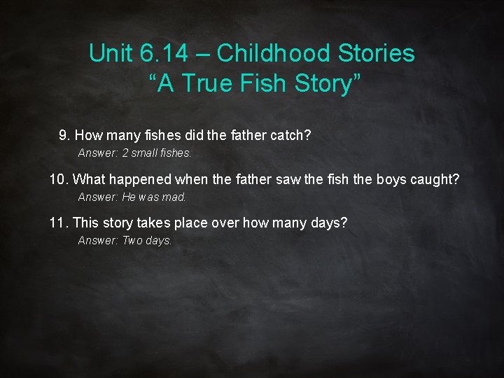 Unit 6. 14 – Childhood Stories “A True Fish Story” 9. How many fishes Unit 6. 14 – Childhood Stories “A True Fish Story” 9. How many fishes