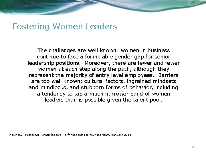 Fostering Women Leaders The challenges are well known: women in business continue to face