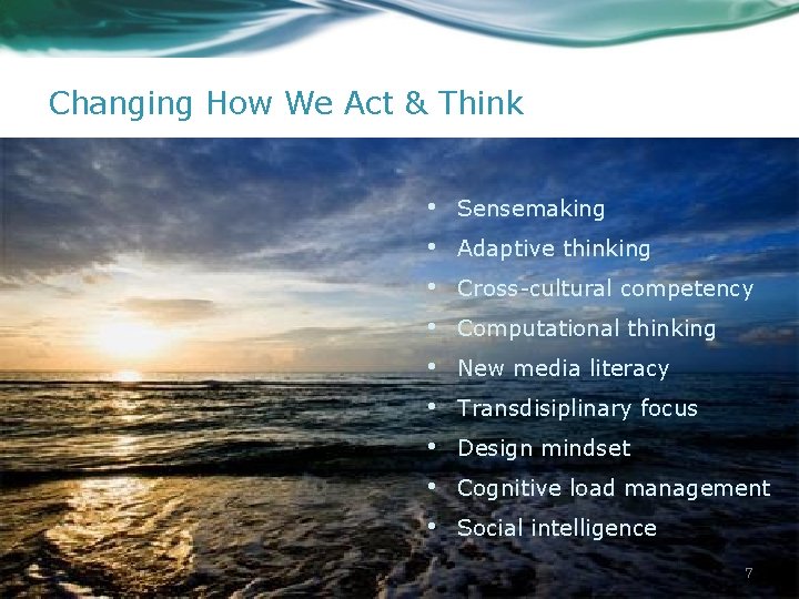 Changing How We Act & Think • • • Sensemaking Adaptive thinking Cross-cultural competency