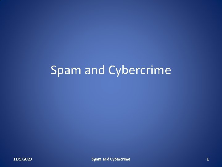 Spam and Cybercrime 11/5/2020 Spam and Cybercrime 1 