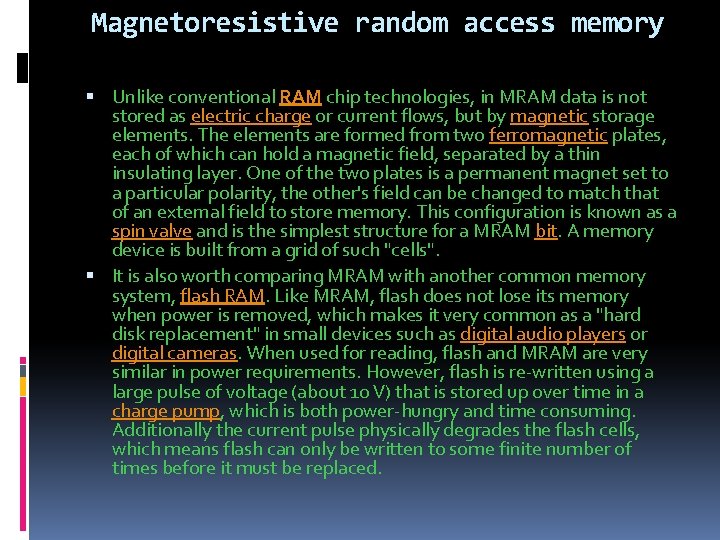 Magnetoresistive random access memory Unlike conventional RAM chip technologies, in MRAM data is not