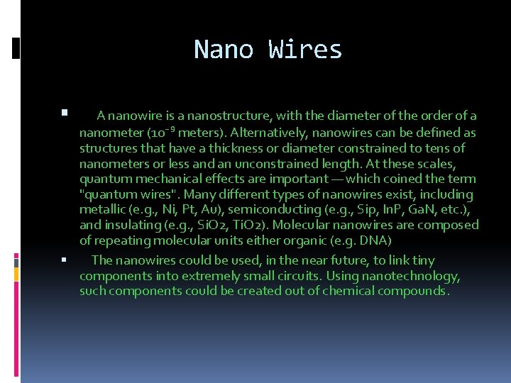Nano Wires A nanowire is a nanostructure, with the diameter of the order of