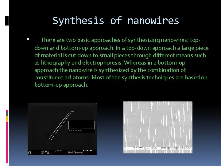 Synthesis of nanowires There are two basic approaches of synthesizing nanowires: top- down and