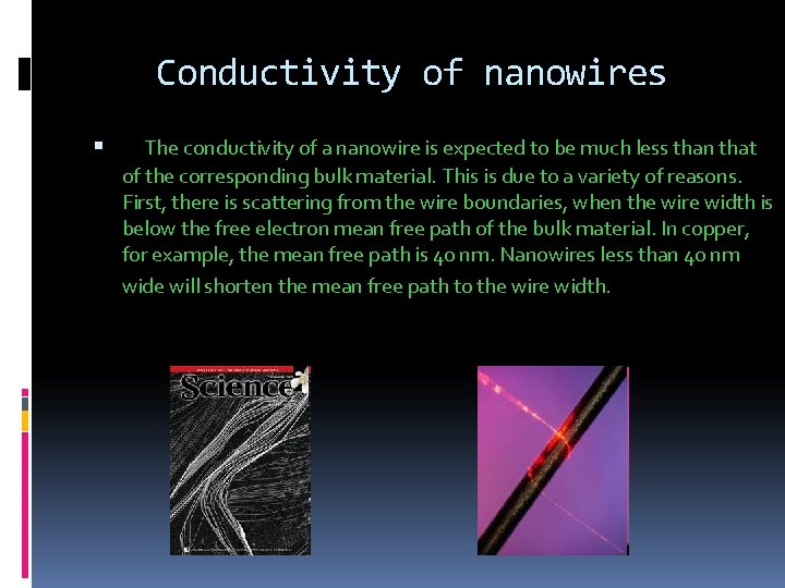 Conductivity of nanowires The conductivity of a nanowire is expected to be much less