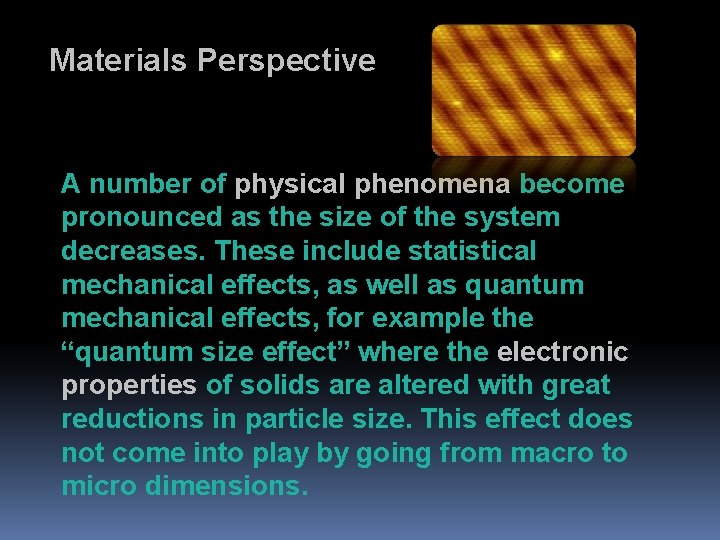 Materials Perspective A number of physical phenomena become pronounced as the size of the