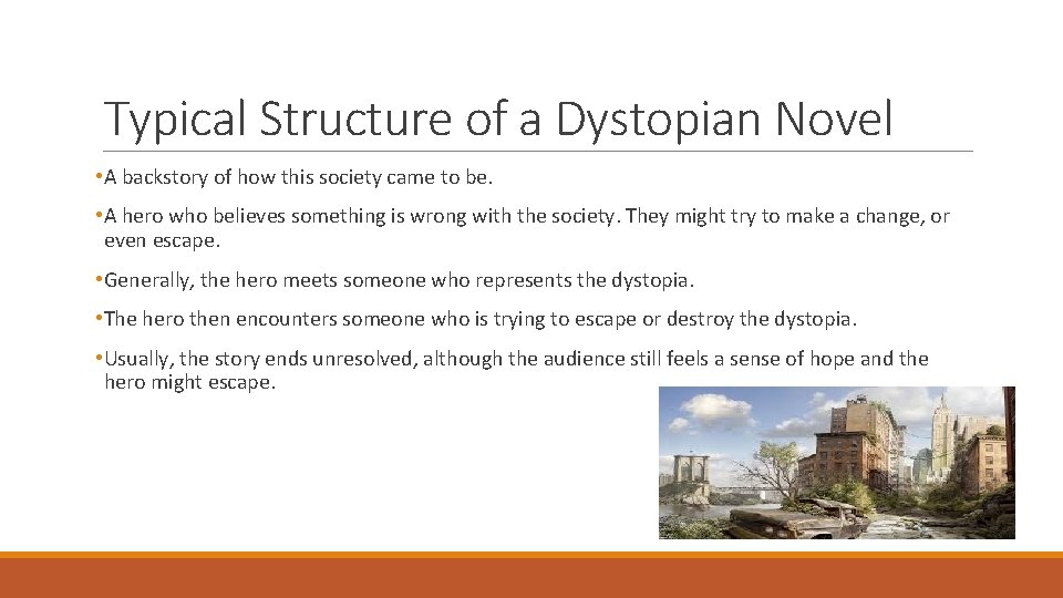 Typical Structure of a Dystopian Novel • A backstory of how this society came