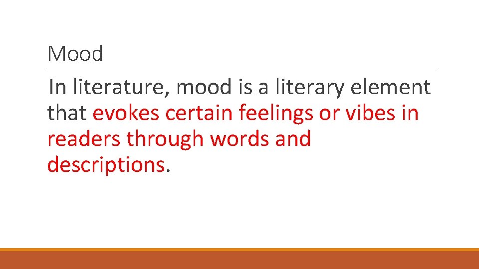 Mood In literature, mood is a literary element that evokes certain feelings or vibes