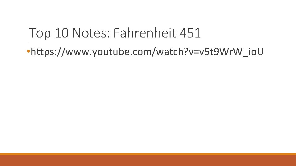 Top 10 Notes: Fahrenheit 451 • https: //www. youtube. com/watch? v=v 5 t 9