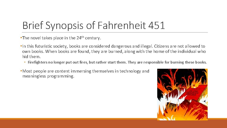 Brief Synopsis of Fahrenheit 451 • The novel takes place in the 24 th