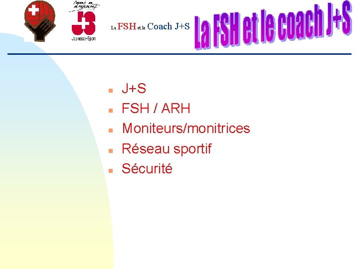 FSH et le Coach J+S La n n n J+S FSH / ARH Moniteurs/monitrices