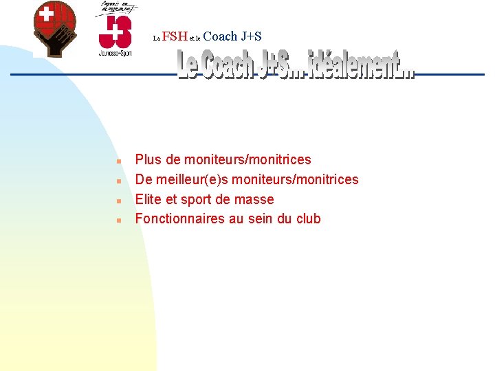 FSH et le Coach J+S La n n Plus de moniteurs/monitrices De meilleur(e)s moniteurs/monitrices