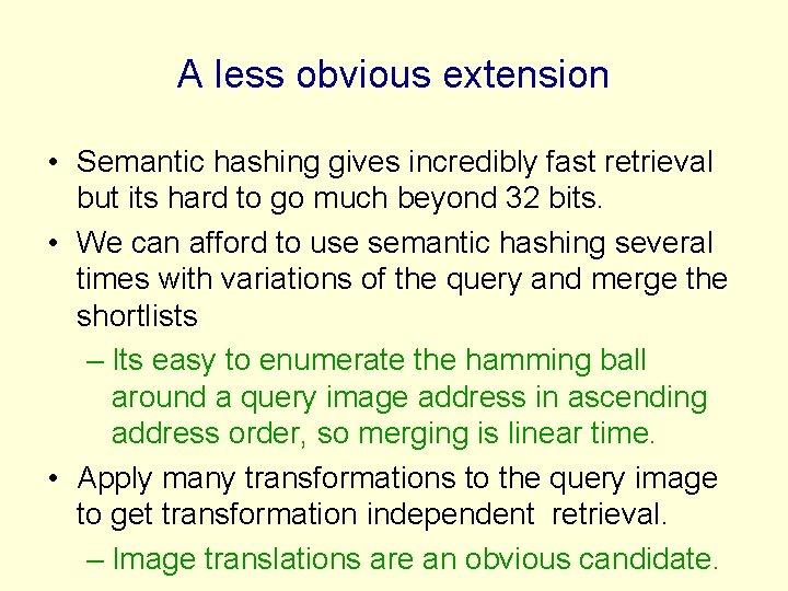 A less obvious extension • Semantic hashing gives incredibly fast retrieval but its hard