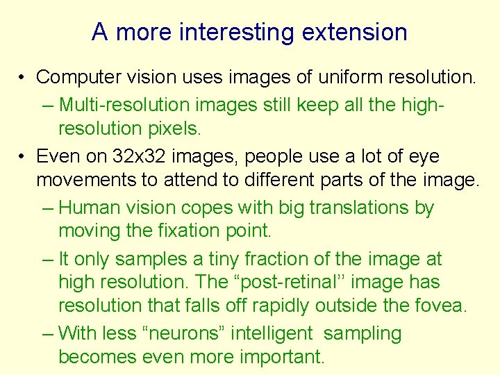 A more interesting extension • Computer vision uses images of uniform resolution. – Multi-resolution