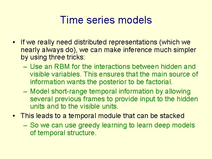 Time series models • If we really need distributed representations (which we nearly always