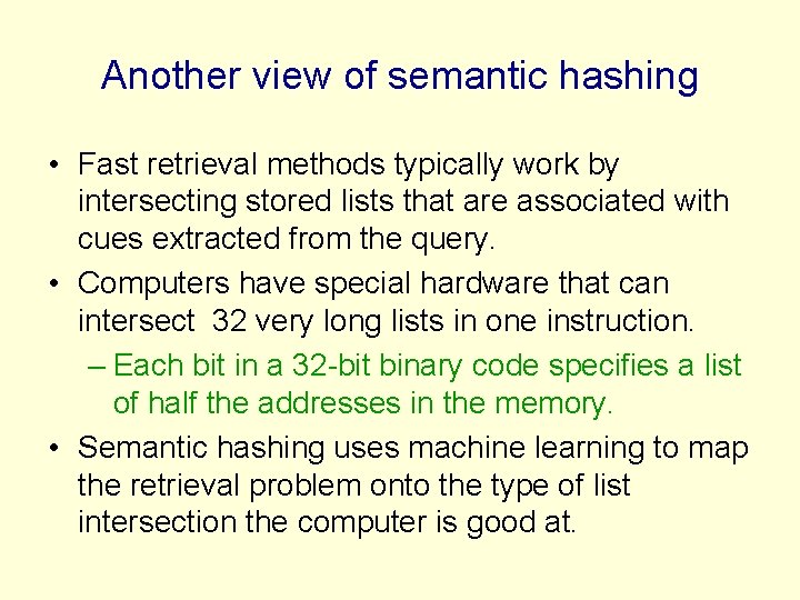 Another view of semantic hashing • Fast retrieval methods typically work by intersecting stored