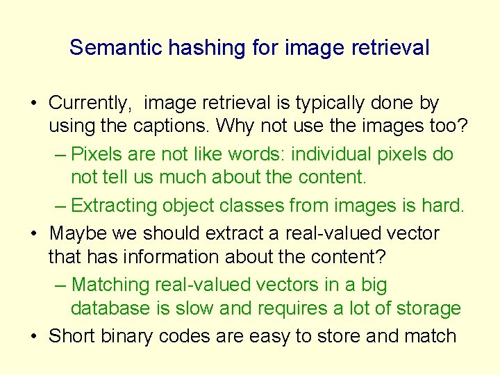 Semantic hashing for image retrieval • Currently, image retrieval is typically done by using