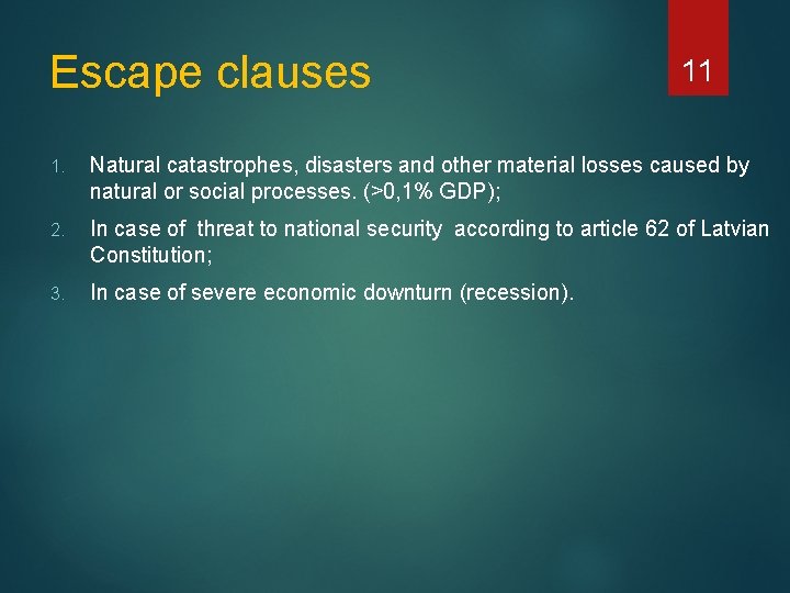 Escape clauses 11 1. Natural catastrophes, disasters and other material losses caused by natural