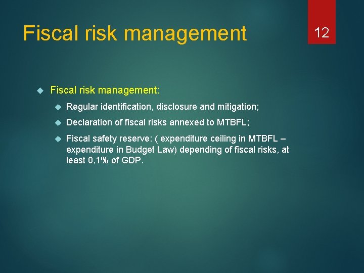 Fiscal risk management Fiscal risk management: Regular identification, disclosure and mitigation; Declaration of fiscal