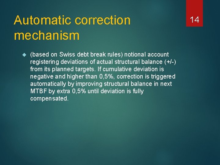 Automatic correction mechanism (based on Swiss debt break rules) notional account registering deviations of