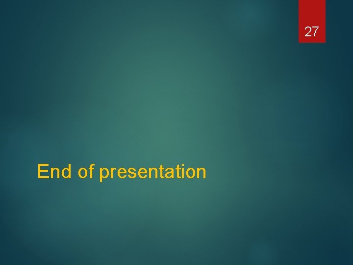 27 End of presentation 