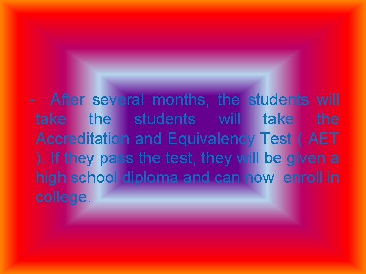 - After several months, the students will take the Accreditation and Equivalency Test (