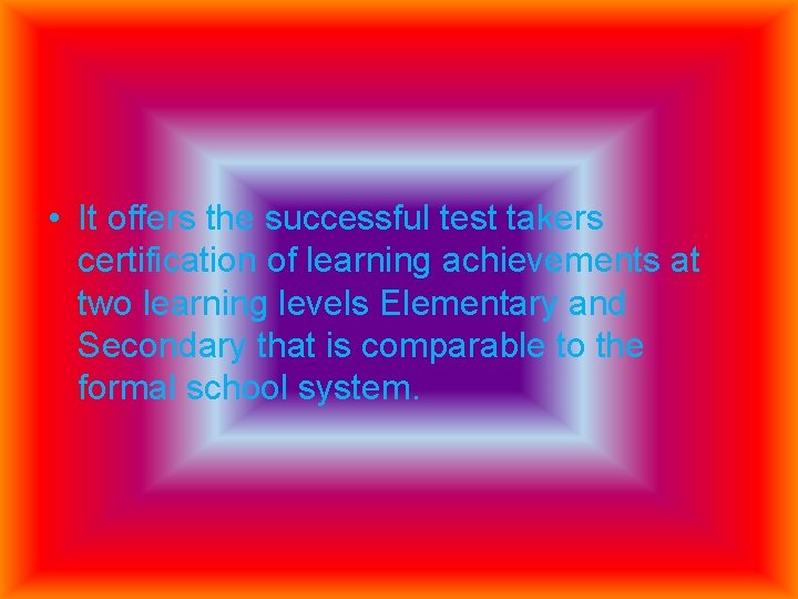  • It offers the successful test takers certification of learning achievements at two