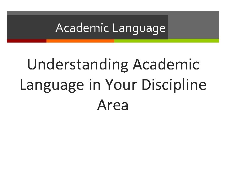 Academic Language Understanding Academic Language in Your Discipline Area 