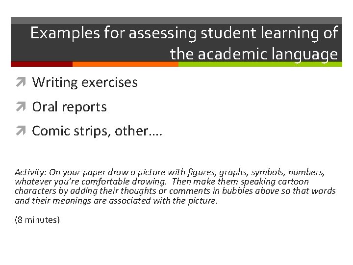 Examples for assessing student learning of the academic language Writing exercises Oral reports Comic