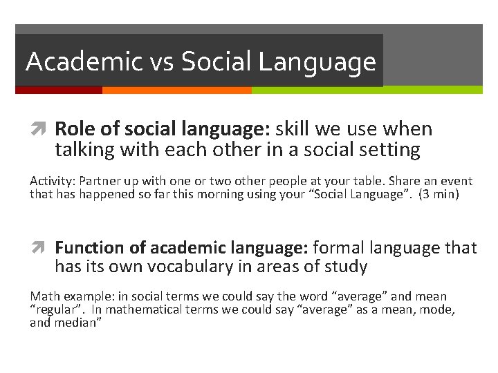 Academic vs Social Language Role of social language: skill we use when talking with
