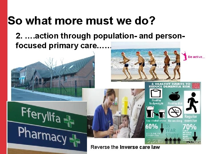 So what more must we do? 2. …. action through population- and personfocused primary So what more must we do? 2. …. action through population- and personfocused primary