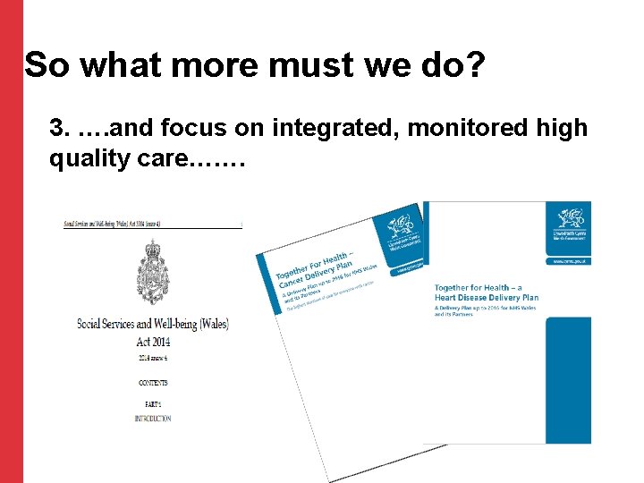 So what more must we do? 3. …. and focus on integrated, monitored high So what more must we do? 3. …. and focus on integrated, monitored high
