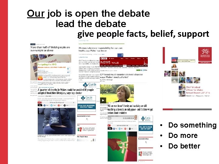 Our job is open the debate lead the debate give people facts, belief, support Our job is open the debate lead the debate give people facts, belief, support