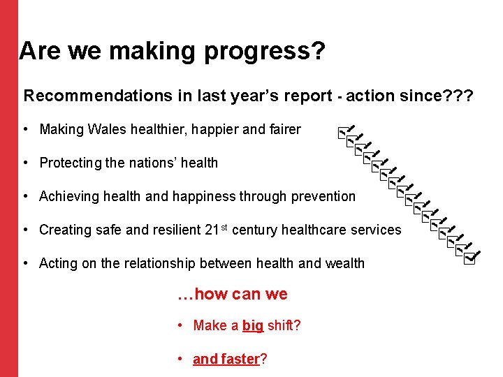 Are we making progress? Recommendations in last year’s report - action since? ? ? Are we making progress? Recommendations in last year’s report - action since? ? ?
