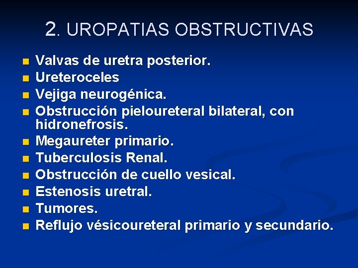 2. UROPATIAS OBSTRUCTIVAS n n n n n Valvas de uretra posterior. Ureteroceles Vejiga