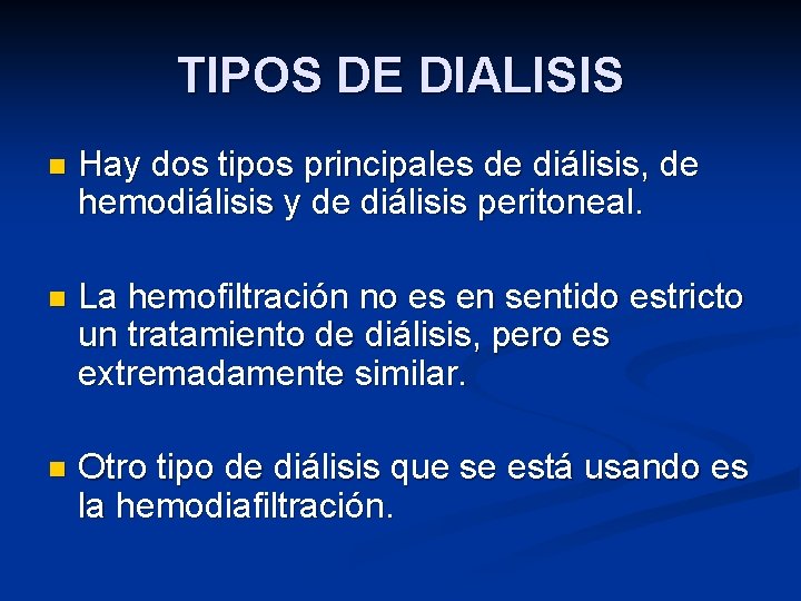 TIPOS DE DIALISIS n Hay dos tipos principales de diálisis, de hemodiálisis y de