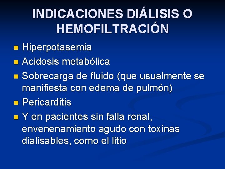 INDICACIONES DIÁLISIS O HEMOFILTRACIÓN Hiperpotasemia n Acidosis metabólica n Sobrecarga de fluido (que usualmente