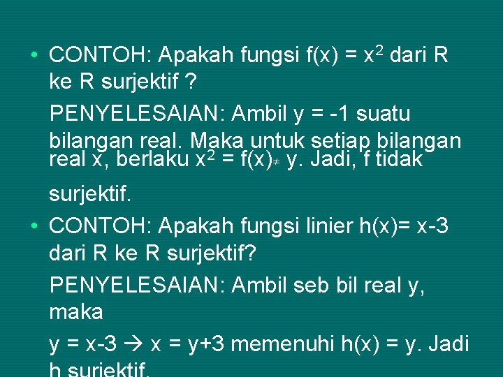  • CONTOH: Apakah fungsi f(x) = x 2 dari R ke R surjektif