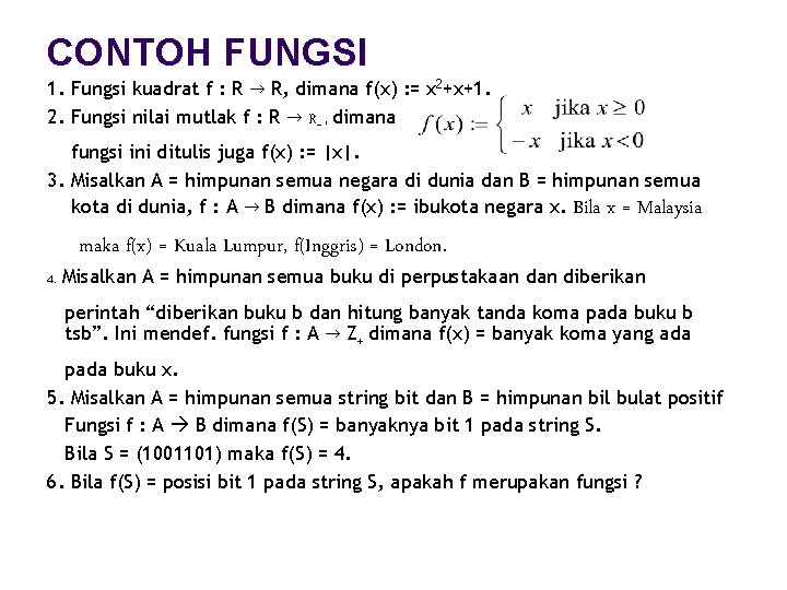 CONTOH FUNGSI 1. Fungsi kuadrat f : R → R, dimana f(x) : =